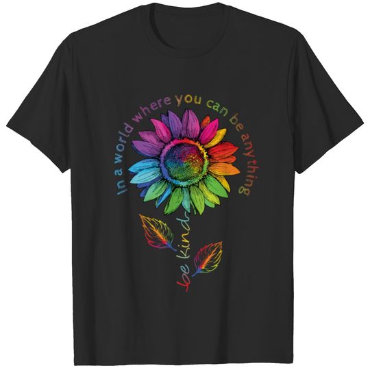 World Be Kind LGBTQ Rainbow Sunflower Flower CSD T-shirt