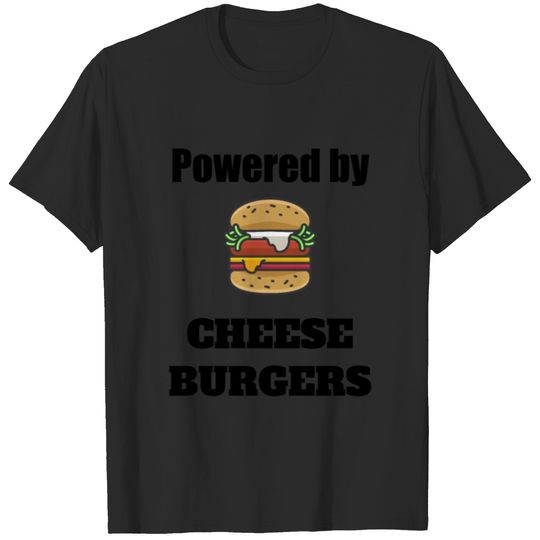 Powered by cheese burgers t shirt T-shirt