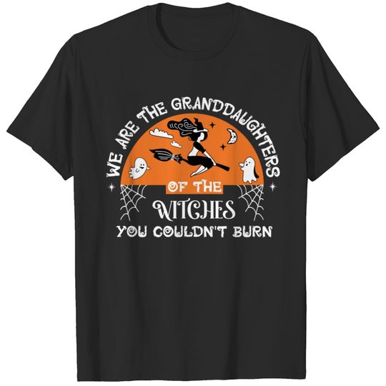 We Are The Granddaughters Of The Witches You Could T-shirt