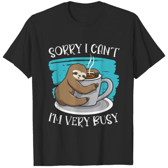 Sloth Funny Saying Very Busy T-shirt