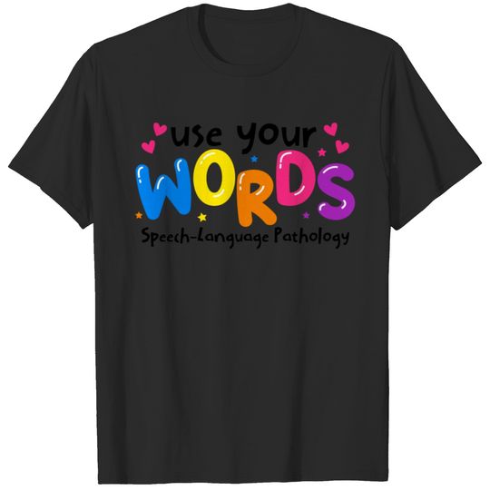 Use your Words Speech Language Pathologist T-shirt