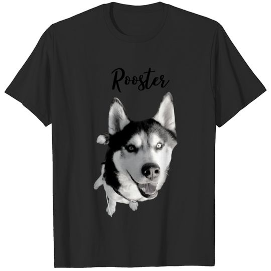 Husky Named Rooster T-shirt