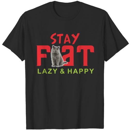 Sty Fat Lazy Happy T-shirt