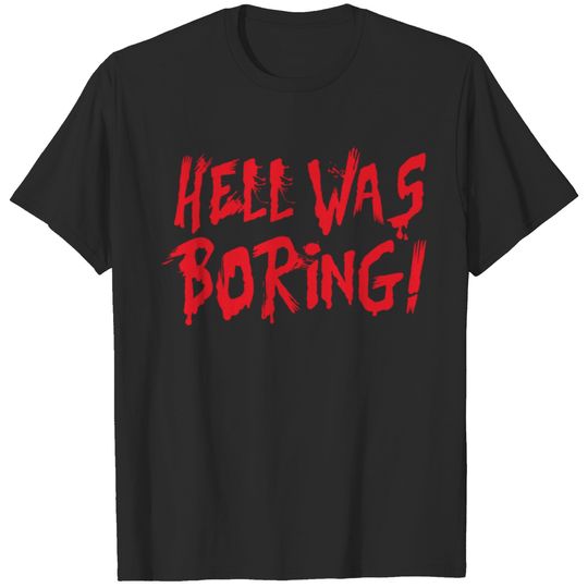 Hell was boring lustiger Spruch für Halloween T-shirt