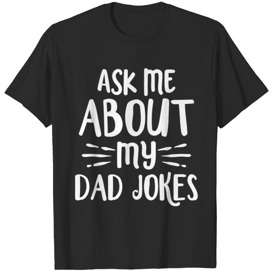 Ask Me About My Dad Jokes T-shirt