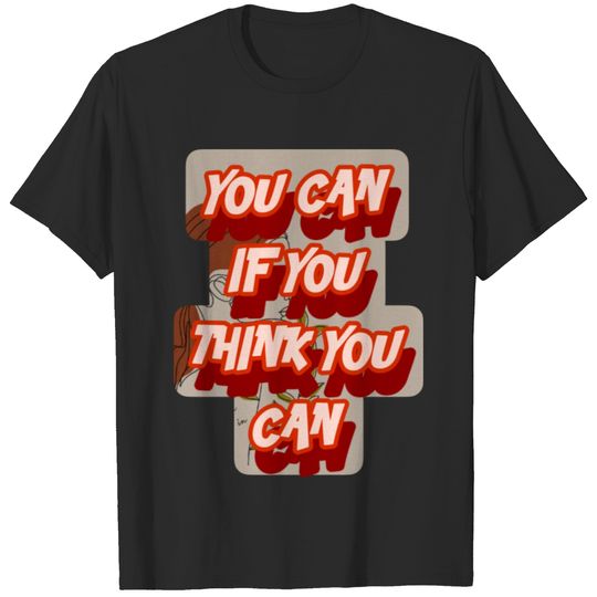 You can if you think you can T-shirt