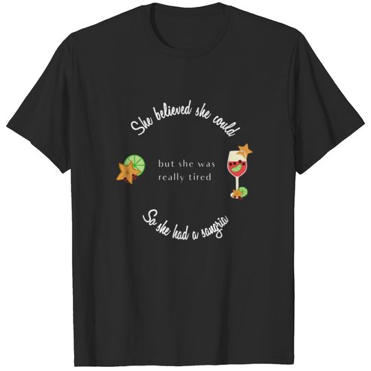 She Believed She Could So She Had a Sangria T-shirt