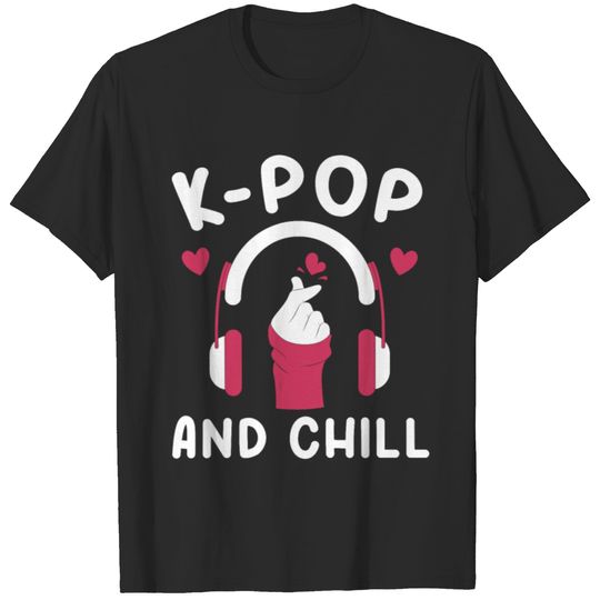 K-Pop And Chill Love Kpop T-shirt