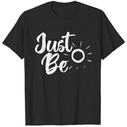 Just be T-shirt