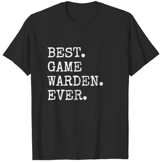 Best. Game Warden. Ever. Costume Apparel T-shirt