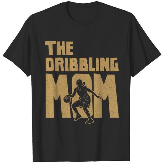 Basketball Mom Dribbling Ball B-Ball Mother T-shirt