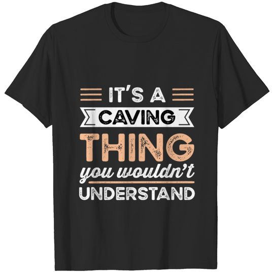 It's a Caving Thing Funny Caver Gift T-shirt