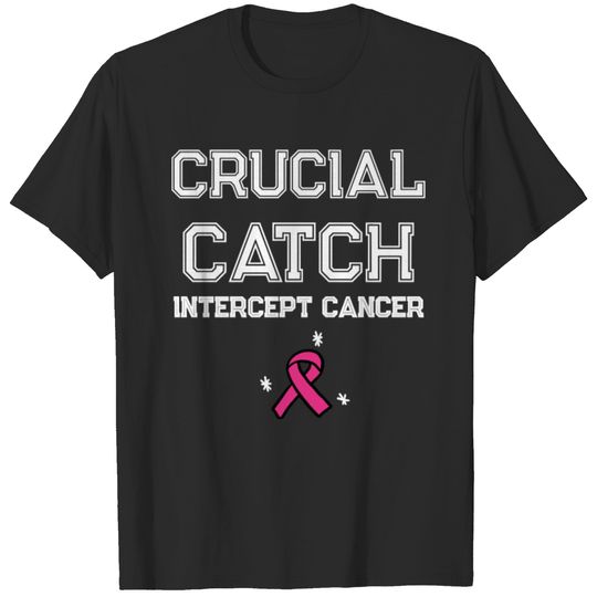 Crucial Catch Intercept Cancer breast can T-shirt