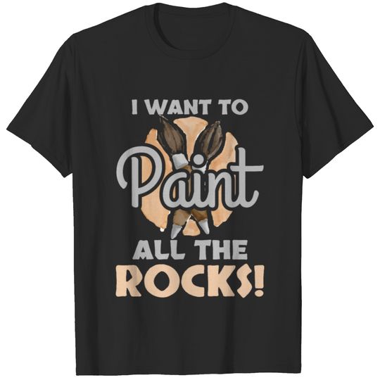 Paint All The Rocks Rock Painting T-shirt