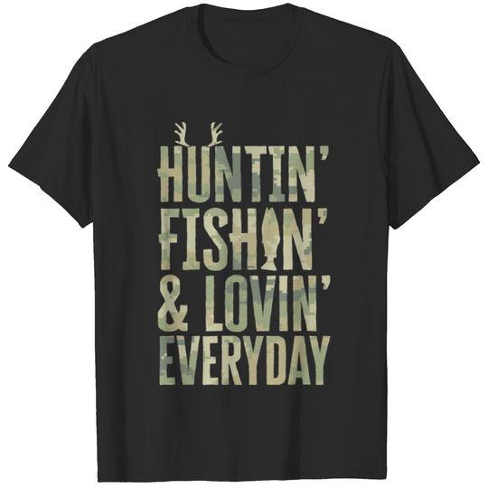 Hunting Fishing Loving Every Day Shirt Fathers Day T-shirt
