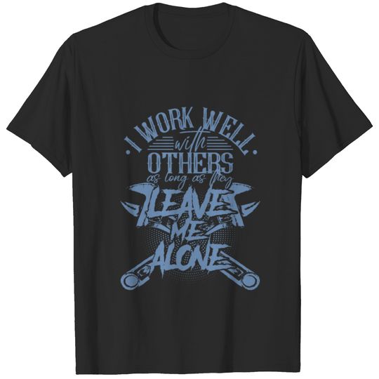 Mechanic sayings leave me alone T-shirt