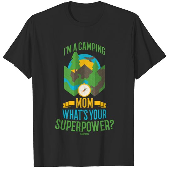 I'm A Camping Mom What's Your Superpower T-shirt