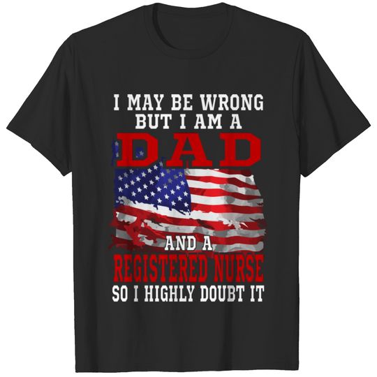Dad Registered Nurse American Flag Funny Patriotic T-shirt