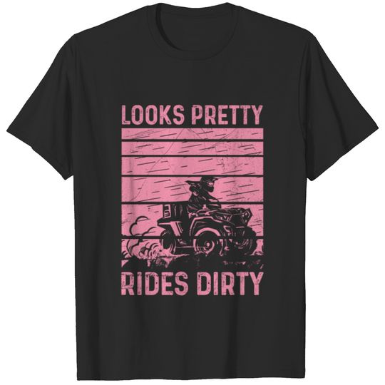 Looks pretty, rides dirty Design for a Quad Driver T-shirt