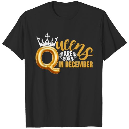 Queens are born in December birthday quotes T-shirt