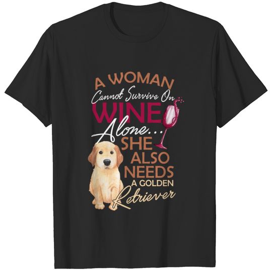 A Woman Cannot Survive On Wine Alone T-shirt