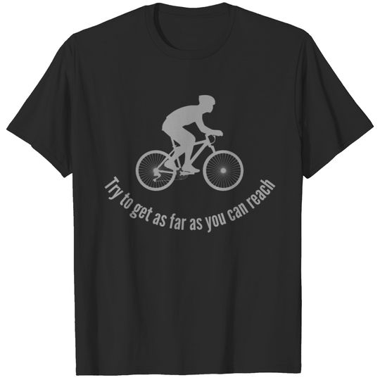 Try to get as far as you can reach T-shirt