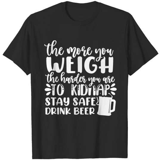 15345 Stay Safe Drink Beer Funny Beer Drinking T-shirt