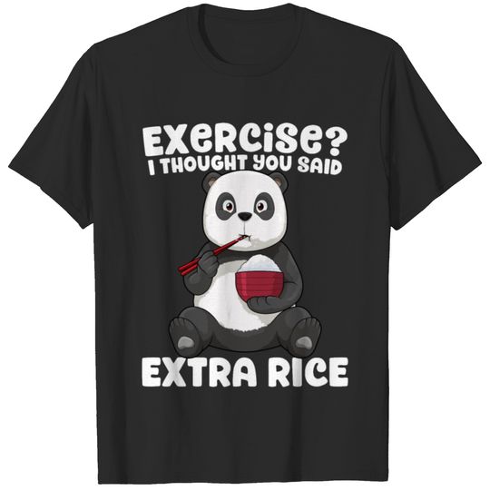 Panda Exercise I Thought You Said Extra Rice Funny T-shirt