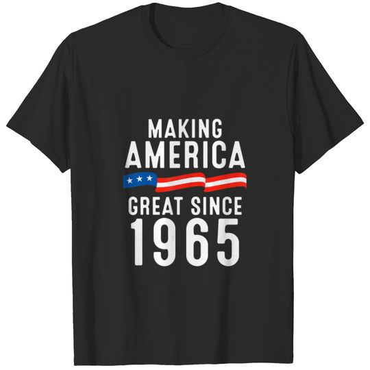 57 th Birthday, Making America Great Since 1965 T-shirt