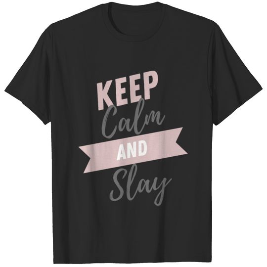Keep Calm and SLAY T-shirt
