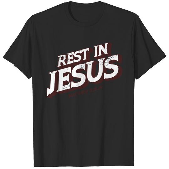 Rest In Jesus (Matthew 11:28-29) T-shirt