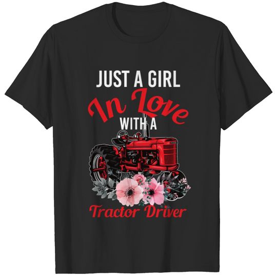Just A Girl In Love With A Tractor Driver T-shirt