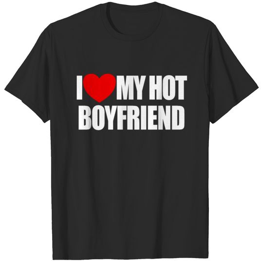 I Love My Hot Boyfriend Red Heart My Hot Boyfriend T-shirt