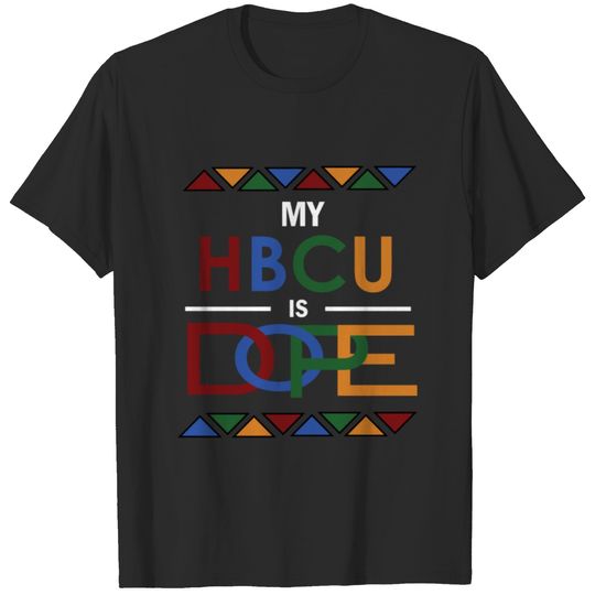 My Hbcu Is Dope Student Grad Or Future Student T-shirt
