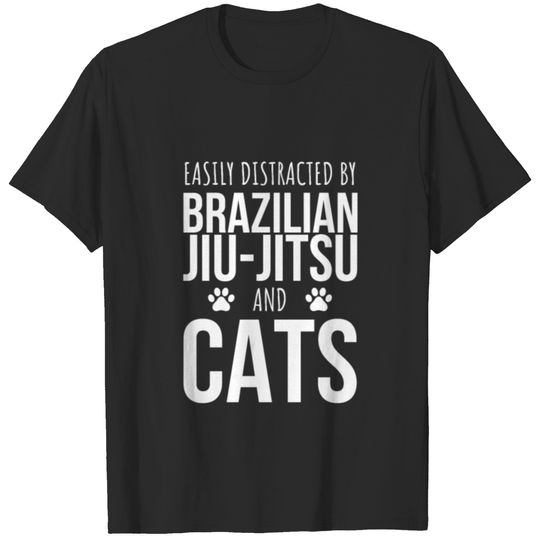 Easily Distracted By Brazilian Jiu-Jitsu And Cats T-shirt