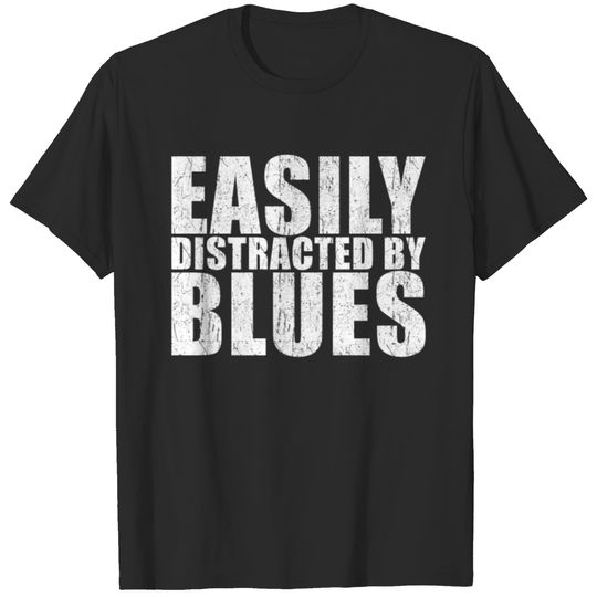 Easily distracted by Blues T-shirt