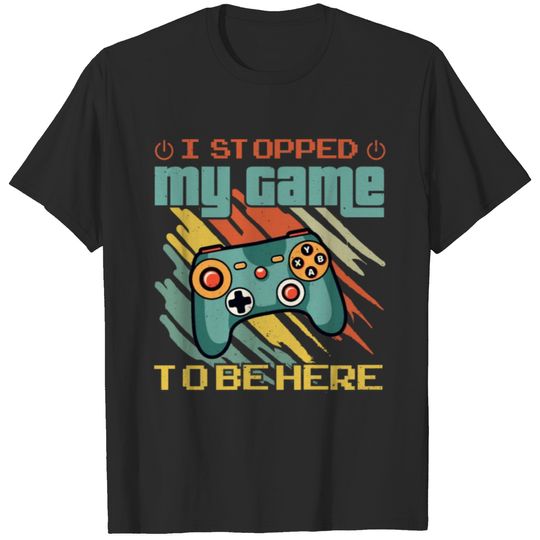 Stopped My Game T-shirt