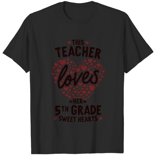Valentines Day Teacher Loves Her 5th Grade Sweet T-shirt