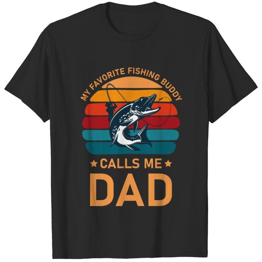 My Favorite Fishing Buddy Calls Me Dad - Fisherman T-shirt
