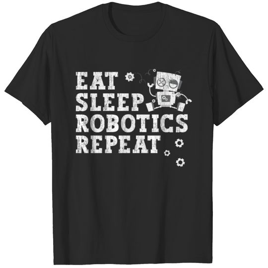Eat Sleep Robotics Repeat Robot Engineer AI T-shirt