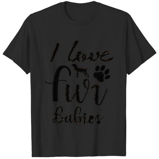 I Love Fur Babies drawing design art at dogs lover T-shirt