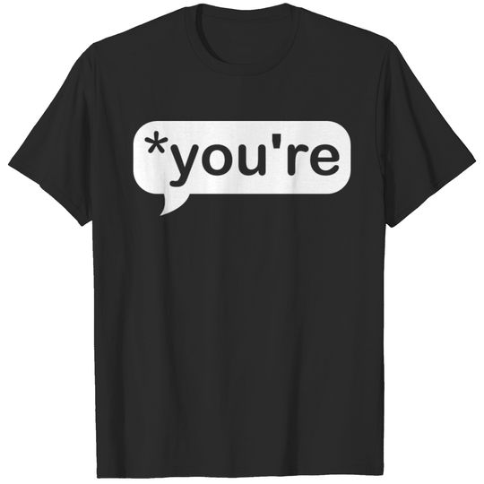 You're Autocorrect Text Message Grammar Sarcasm T-shirt