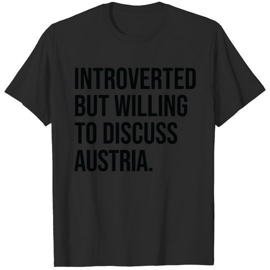 Introverted Austrian Willing To Discuss Austria T-shirt