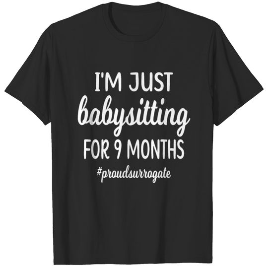Babysitting 9 Months Proud Surrogate Mom Surrogacy T-shirt