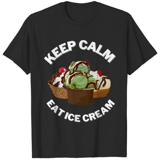 Keep Calm And Eat Ice Cream T-shirt