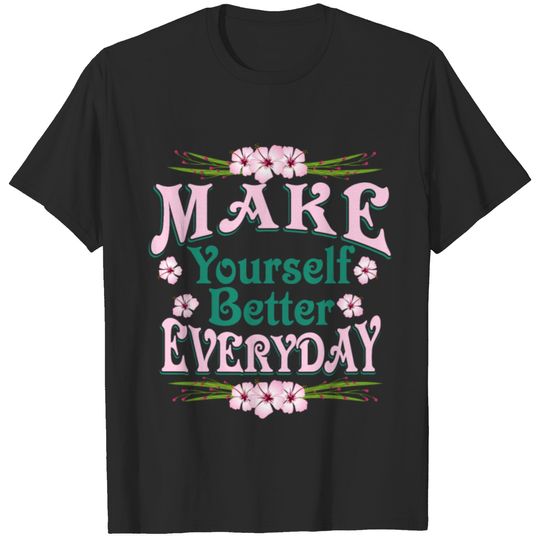 Make Yourself Better Everyday T-shirt
