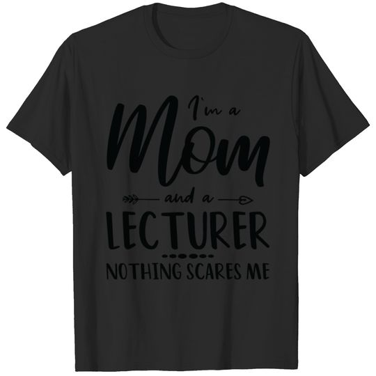 Lecturer Mom Saying For Mothers T-shirt