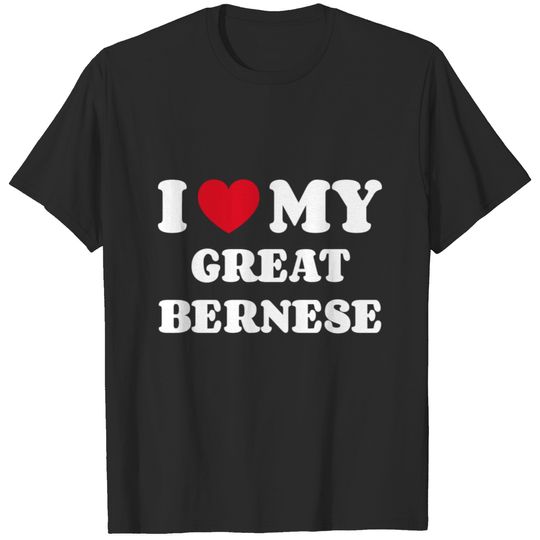 I Love My Great Bernese T-shirt