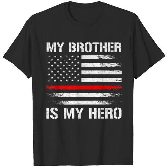 My Brother Is My Hero Firefighter Thin Red Line T-shirt