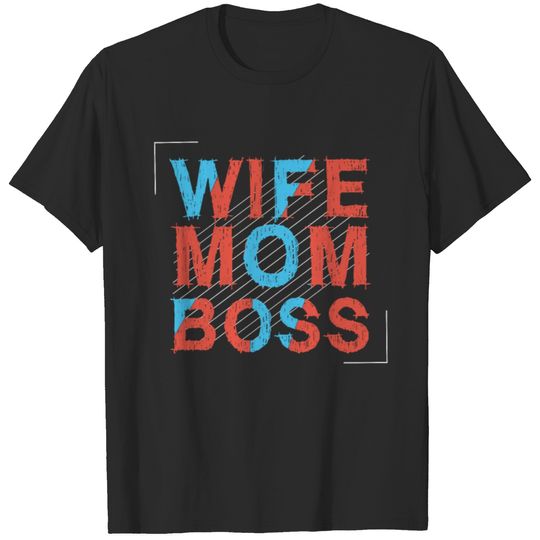 Wife Mom Boss Mama Mommy Happy Mother's Day T-shirt